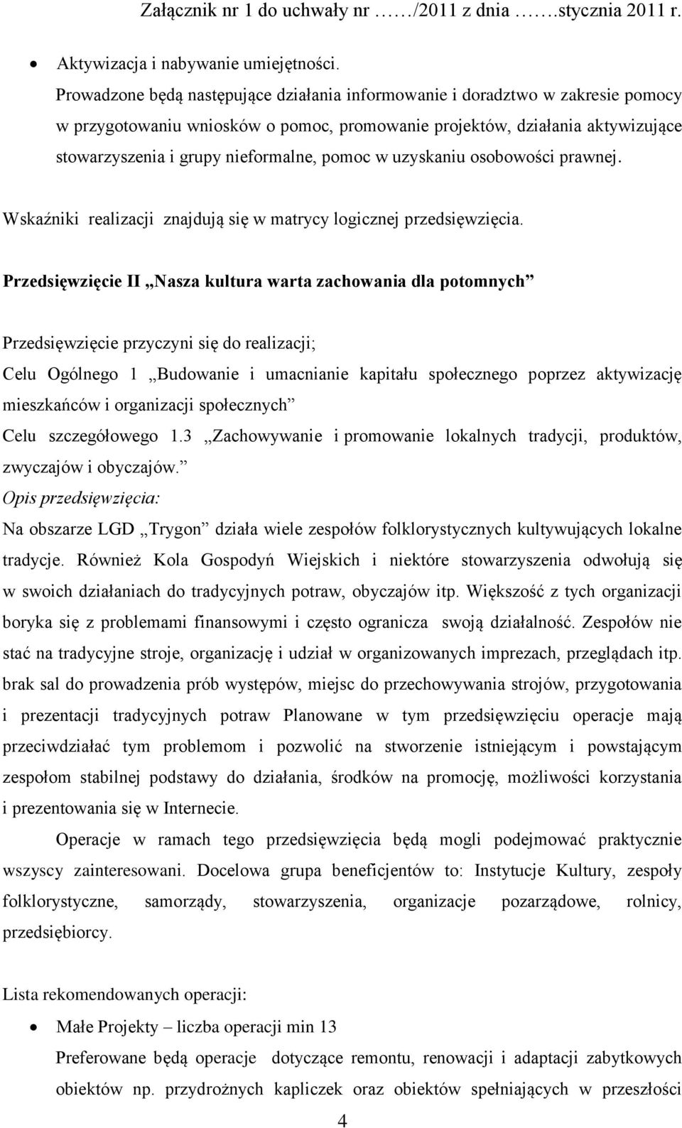 pomoc w uzyskaniu osobowości prawnej. Wskaźniki realizacji znajdują się w matrycy logicznej przedsięwzięcia.