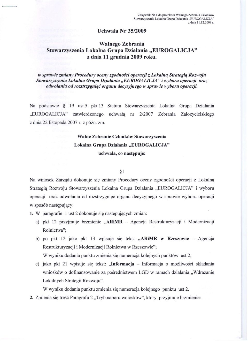 w sprawie zmiany Procedury oceny zgodności operacji z Lokalną Strategią Rozwoju Stowarzyszenia Lokalna Grupa Działania "EUROGALICJA " i wyboru operacji oraz odwołania od rozstrzygnięć organu