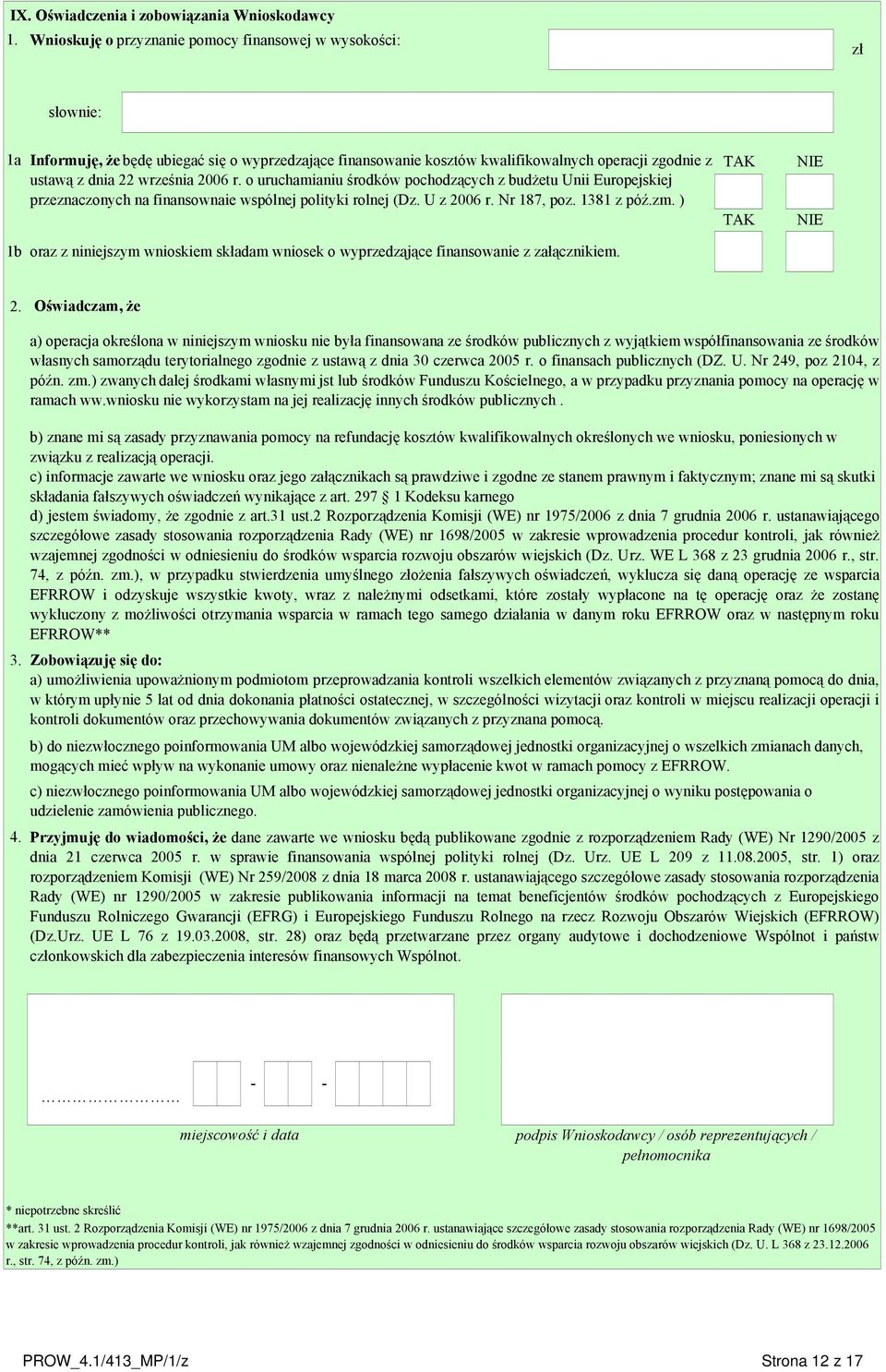 2006 r. o uruchamianiu środków pochodzących z budżetu Unii Europejskiej przeznaczonych na finansownaie wspólnej polityki rolnej (Dz. U z 2006 r. Nr 187, poz. 1381 z póź.zm.