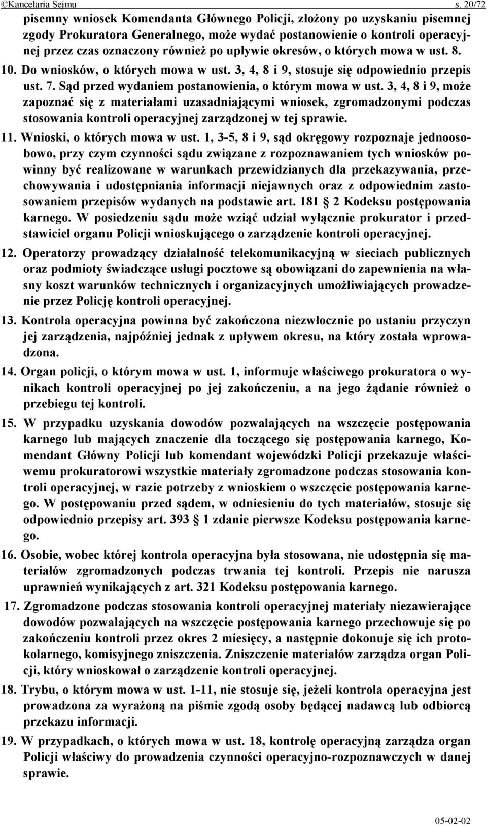 okresów, o których mowa w ust. 8. 10. Do wniosków, o których mowa w ust. 3, 4, 8 i 9, stosuje się odpowiednio przepis ust. 7. Sąd przed wydaniem postanowienia, o którym mowa w ust.