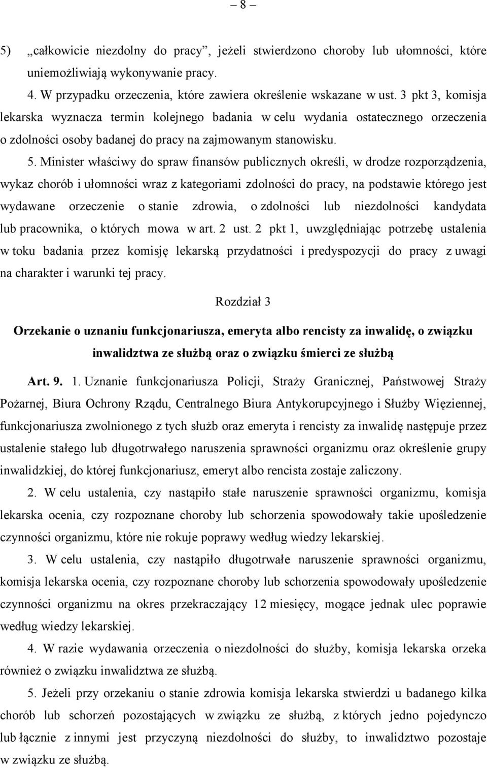 Minister właściwy do spraw finansów publicznych określi, w drodze rozporządzenia, wykaz chorób i ułomności wraz z kategoriami zdolności do pracy, na podstawie którego jest wydawane orzeczenie o