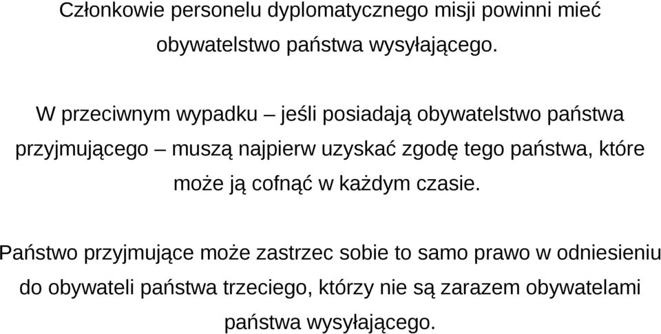 zgodę tego państwa, które może ją cofnąć w każdym czasie.