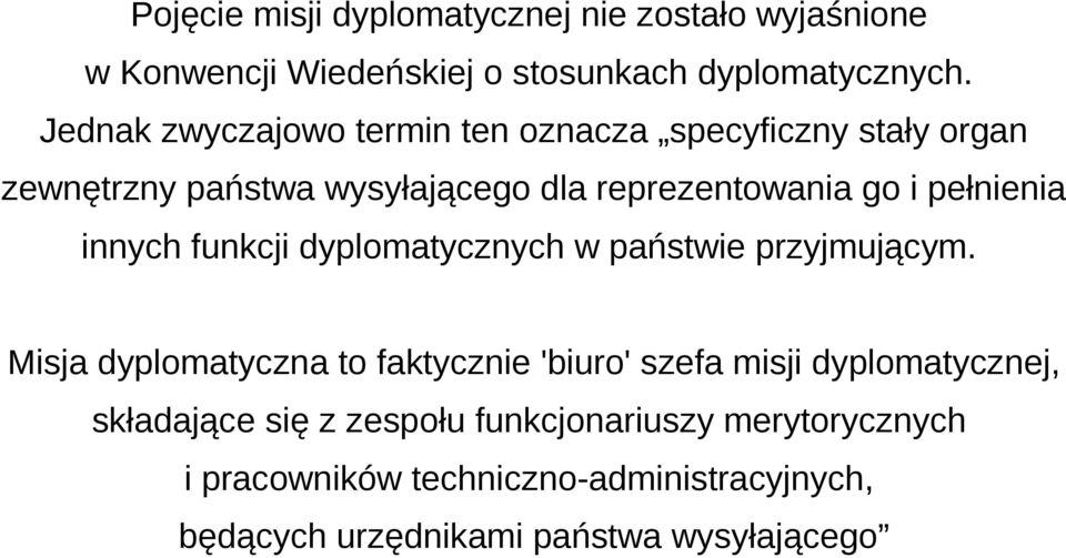 pełnienia innych funkcji dyplomatycznych w państwie przyjmującym.