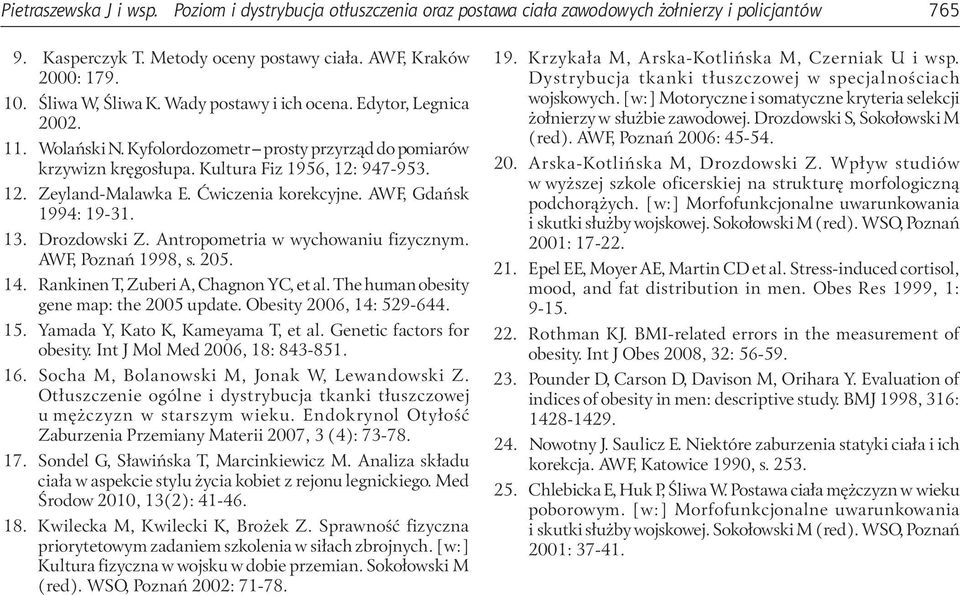 Ćwiczenia korekcyjne. AWF, Gdańsk 1994: 19-31. 13. Drozdowski Z. Antropometria w wychowaniu fizycznym. AWF, Poznań 1998, s. 205. 14. Rankinen T, Zuberi A, Chagnon YC, et al.