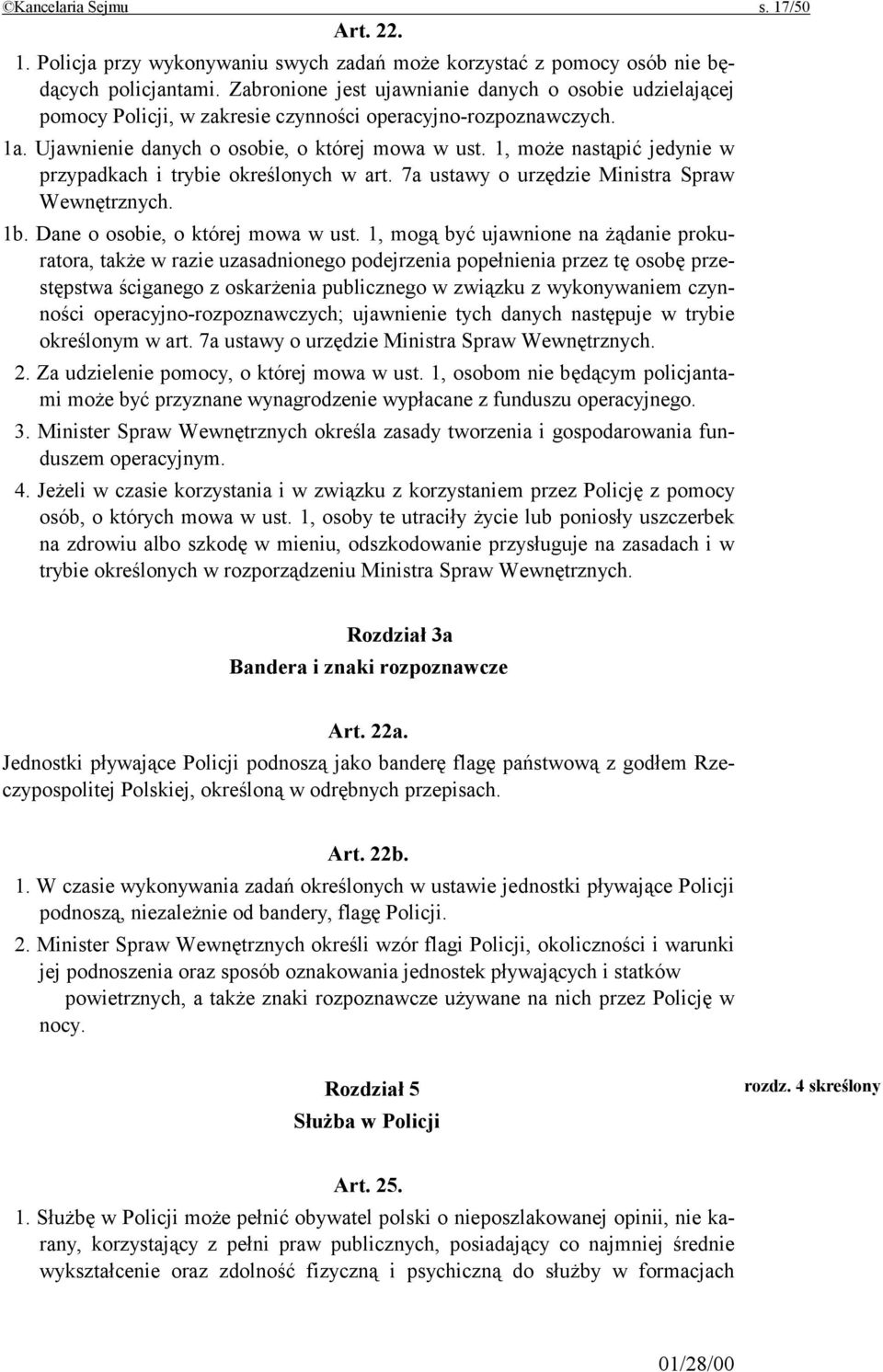 1, może nastąpić jedynie w przypadkach i trybie określonych w art. 7a ustawy o urzędzie Ministra Spraw Wewnętrznych. 1b. Dane o osobie, o której mowa w ust.