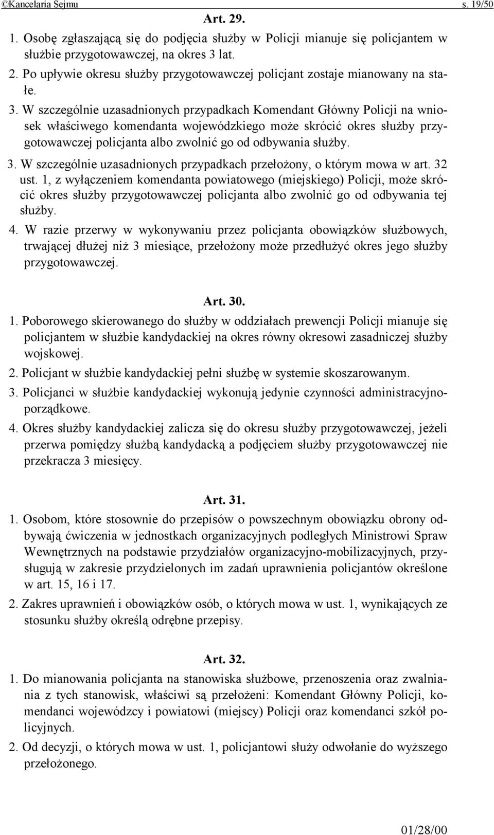 służby. 3. W szczególnie uzasadnionych przypadkach przełożony, o którym mowa w art. 32 ust.