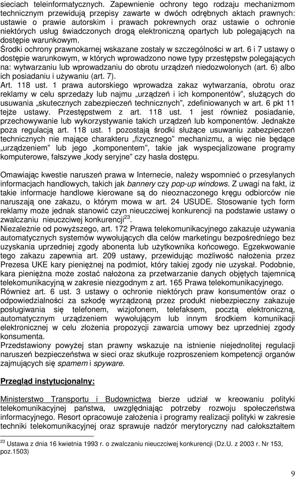 niektórych usług świadczonych drogą elektroniczną opartych lub polegających na dostępie warunkowym. Środki ochrony prawnokarnej wskazane zostały w szczególności w art.