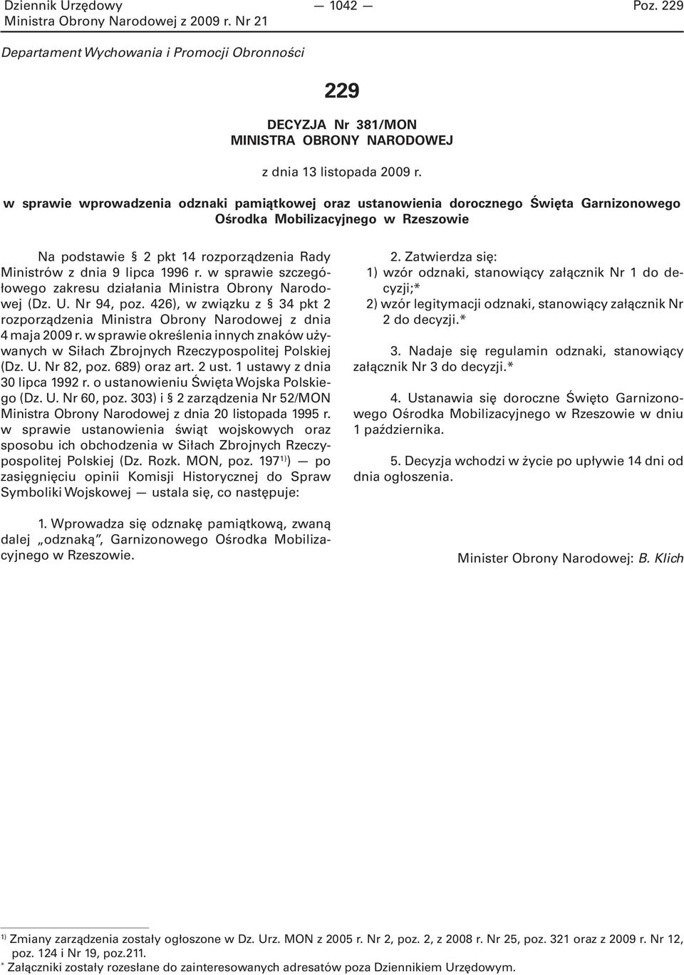 1996 r. w sprawie szczegółowego zakresu działania Ministra Obrony Narodowej (Dz. U. Nr 94, poz. 426), w związku z 34 pkt 2 rozporządzenia Ministra Obrony Narodowej z dnia 4 maja 2009 r.