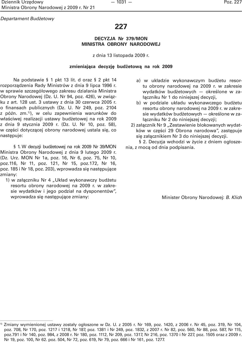 3 ustawy z dnia 30 czerwca 2005 r. o finansach publicznych (Dz. U. Nr 249, poz. 2104 z późn. zm.
