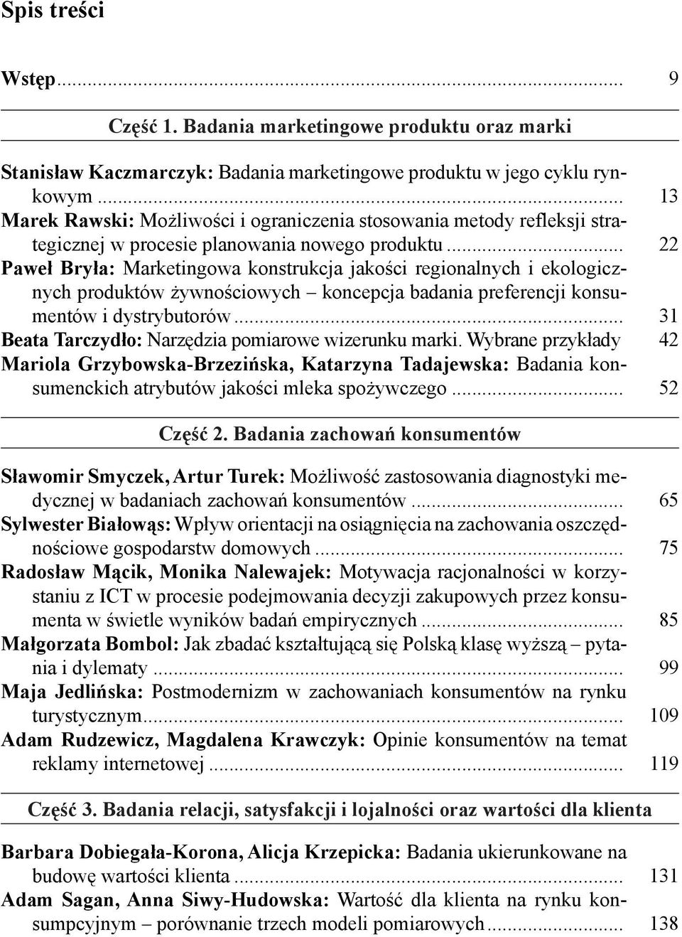 .. 22 Paweł Bryła: Marketingowa konstrukcja jakości regionalnych i ekologicznych produktów żywnościowych koncepcja badania preferencji konsumentów i dystrybutorów.