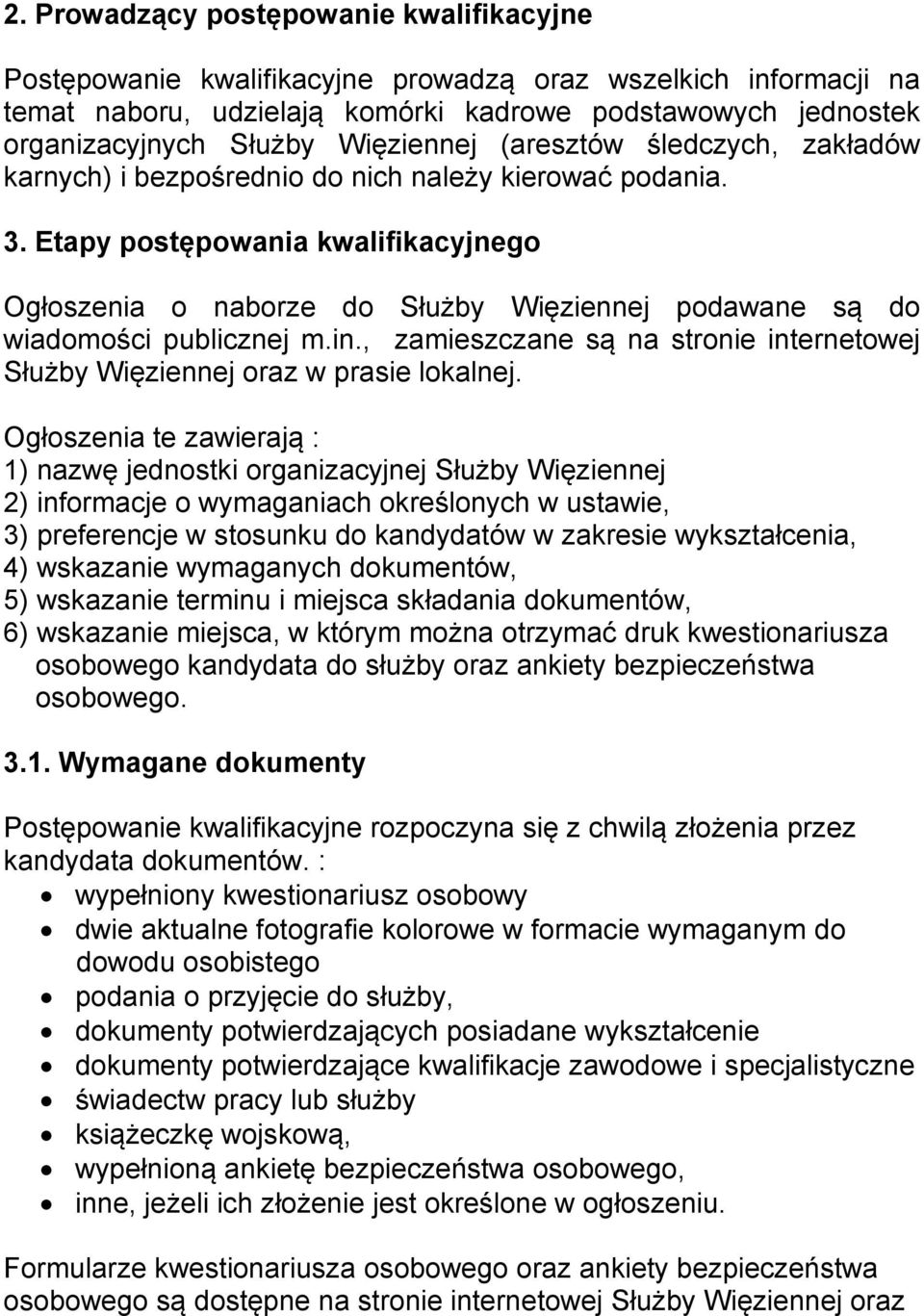 Etapy postępowania kwalifikacyjnego Ogłoszenia o naborze do Służby Więziennej podawane są do wiadomości publicznej m.in.