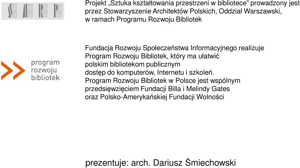 który ma ułatwić polskim bibliotekom publicznym dostęp do komputerów, Internetu i szkoleń.