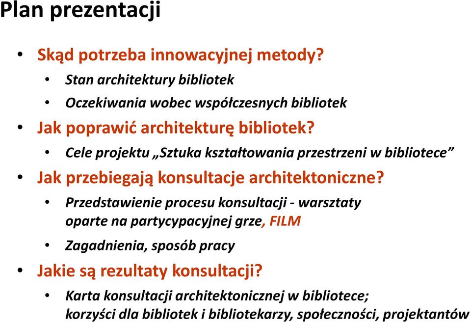 Cele projektu Sztuka kształtowania przestrzeni w bibliotece Jak przebiegają konsultacje architektoniczne?