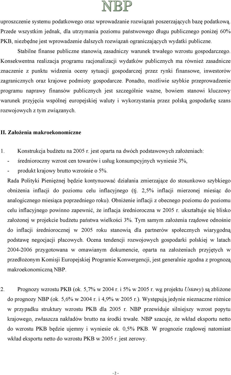 Stabilne finanse publiczne stanowią zasadniczy warunek trwałego wzrostu gospodarczego.