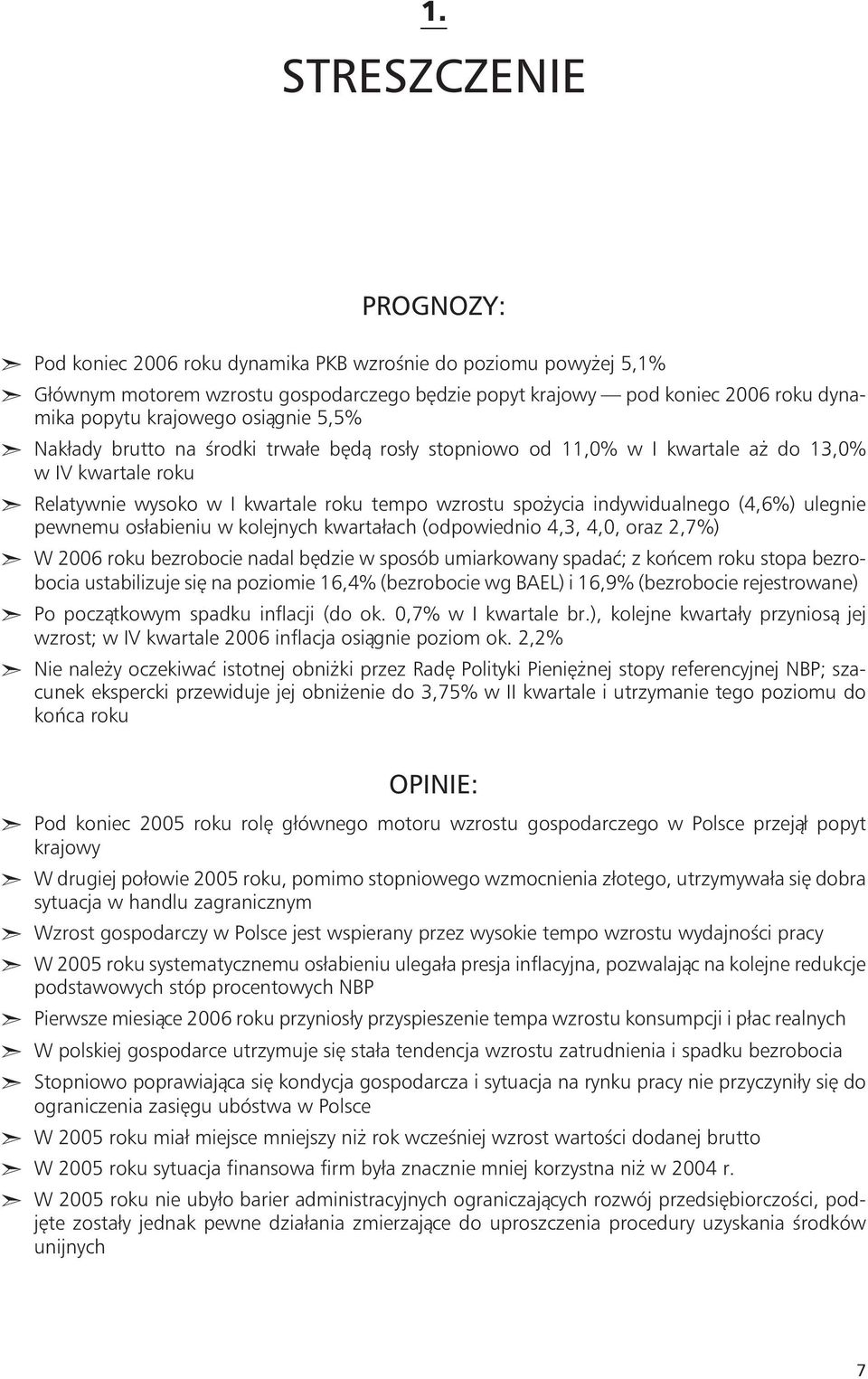 wysoko w I kwartale roku tempo wzrostu spo ycia indywidualnego (4,6%) ulegnie pewnemu os³abieniu w kolejnych kwarta³ach (odpowiednio 4,3, 4,0, oraz 2,7%) W 2006 roku bezrobocie nadal bêdzie w sposób