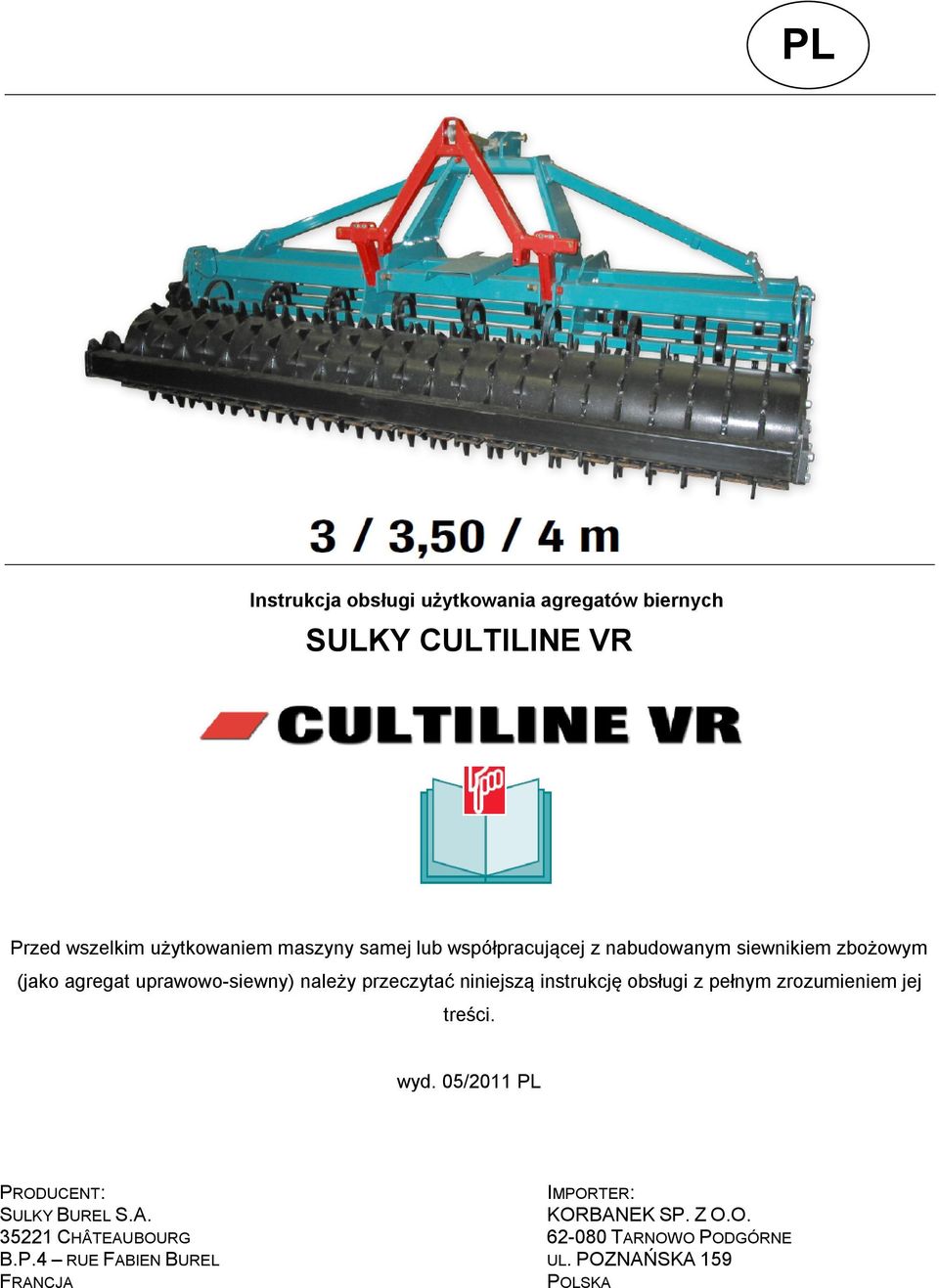 niniejszą instrukcję obsługi z pełnym zrozumieniem jej treści. wyd. 05/2011 PL PRODUCENT: SULKY BUREL S.A.