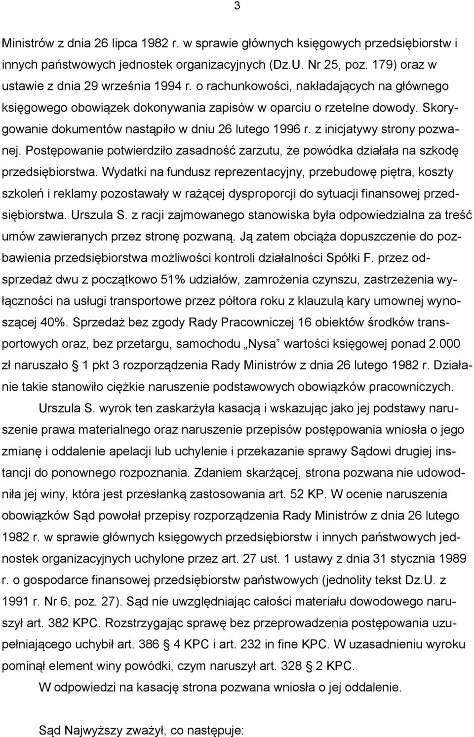 z inicjatywy strony pozwanej. Postępowanie potwierdziło zasadność zarzutu, że powódka działała na szkodę przedsiębiorstwa.