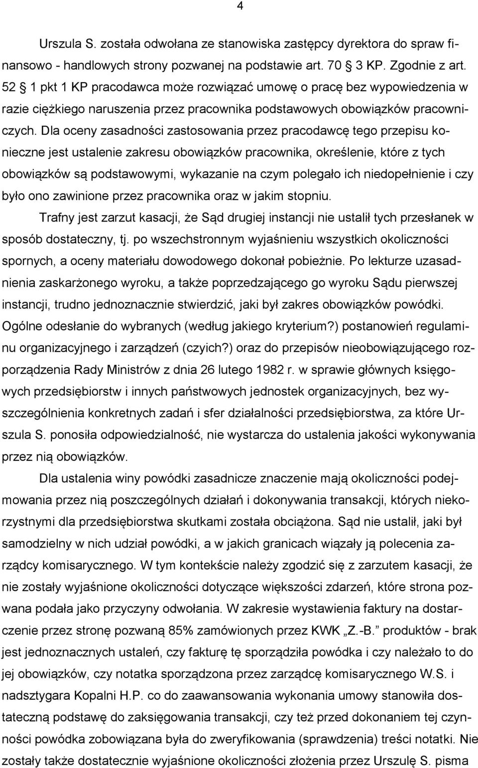 Dla oceny zasadności zastosowania przez pracodawcę tego przepisu konieczne jest ustalenie zakresu obowiązków pracownika, określenie, które z tych obowiązków są podstawowymi, wykazanie na czym