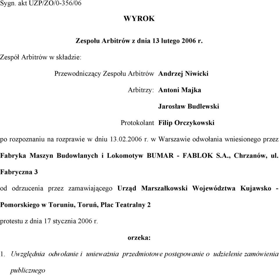 rozprawie w dniu 13.02.2006 r. w Warszawie odwołania wniesionego przez Fabryka Maszyn Budowlanych i Lokomotyw BUMAR - FABLOK S.A., Chrzanów, ul.