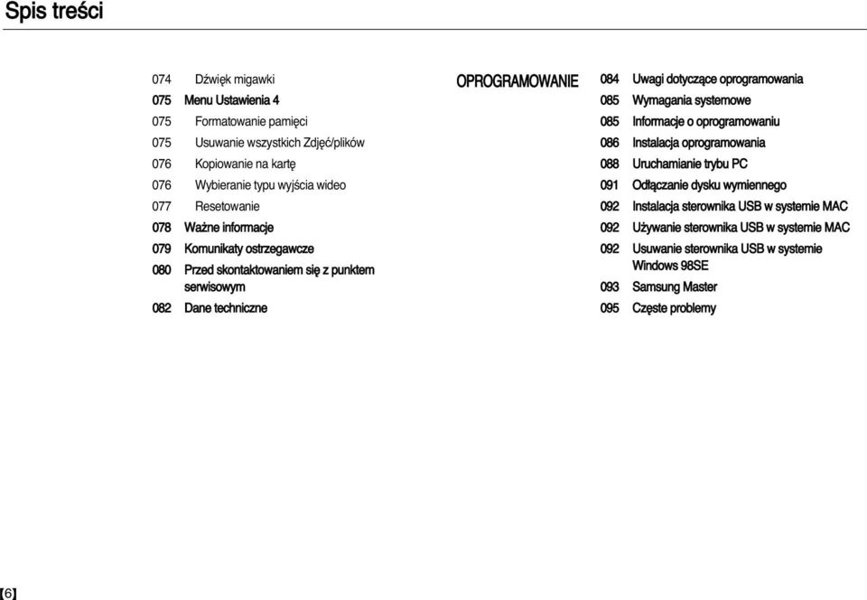 dotyczàce oprogramowania 085 Wymagania systemowe 085 Informacje o oprogramowaniu 086 Instalacja oprogramowania 088 Uruchamianie trybu PC 091 Od àczanie dysku wymiennego