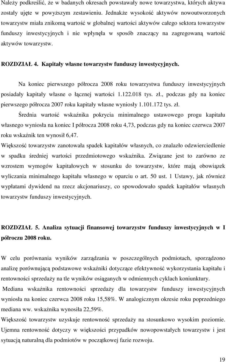 zagregowaną wartość aktywów towarzystw. ROZDZIAŁ 4. Kapitały własne towarzystw funduszy inwestycyjnych.