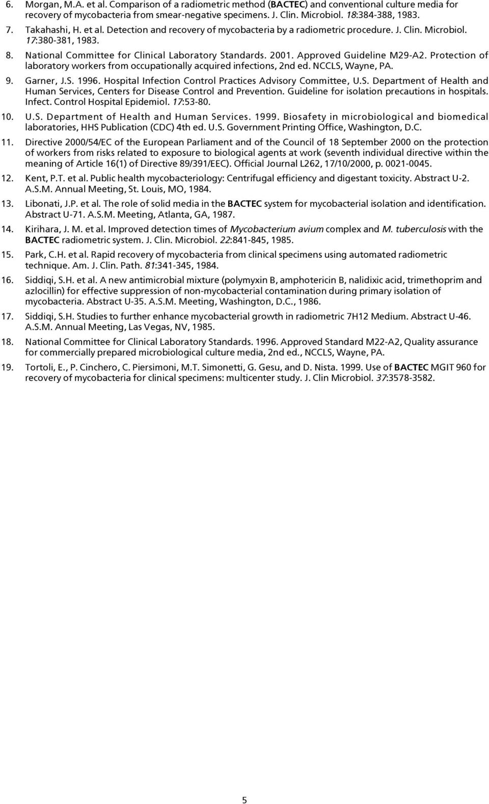 Approved Guideline M29-A2. Protection of laboratory workers from occupationally acquired infections, 2nd ed. NCCLS, Wayne, PA. 9. Garner, J.S. 1996.