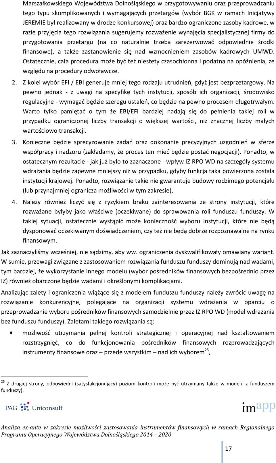 zarezerwować odpowiednie środki finansowe), a także zastanowienie się nad wzmocnieniem zasobów kadrowych UMWD.