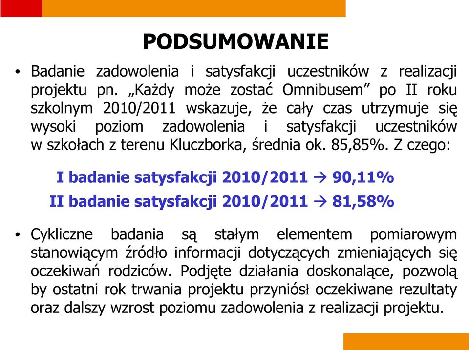 terenu Kluczborka, średnia ok. 85,85%.