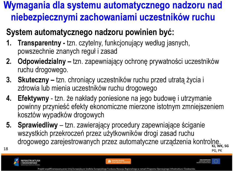 chroniący uczestników ruchu przed utratą życia i zdrowia lub mienia uczestników ruchu drogowego 4. Efektywny -tzn.