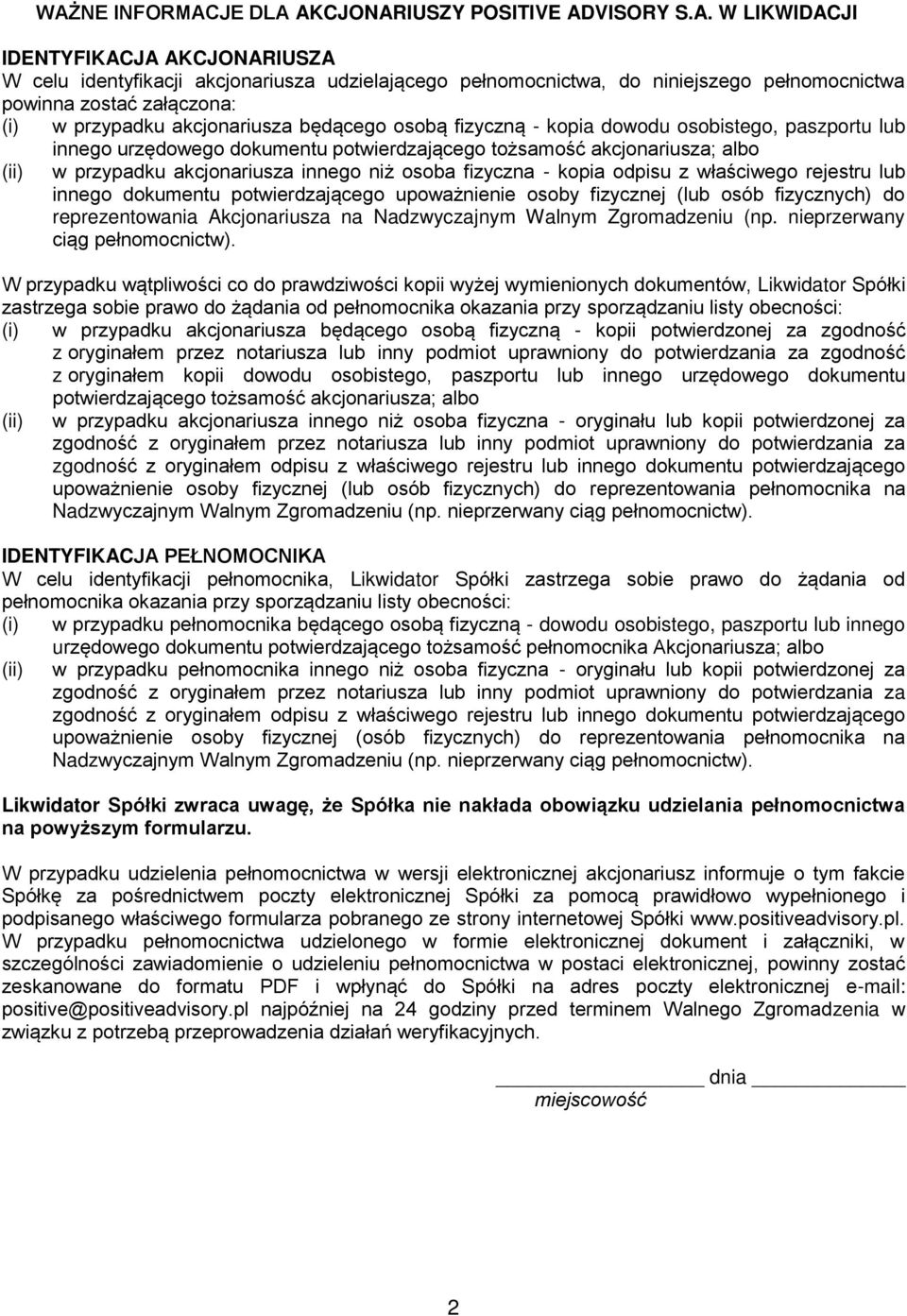 (ii) w przypadku akcjonariusza innego niż osoba fizyczna - kopia odpisu z właściwego rejestru lub innego dokumentu potwierdzającego upoważnienie osoby fizycznej (lub osób fizycznych) do