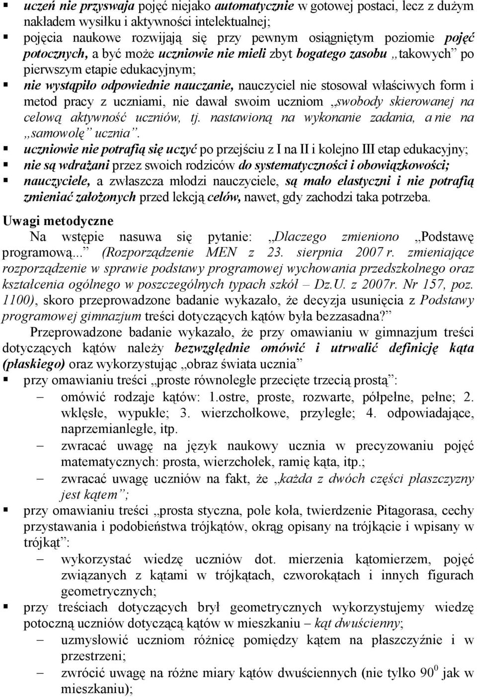 uczniami, nie dawał swoim uczniom swobody skierowanej na celową aktywność uczniów, tj. nastawioną na wykonanie zadania, a nie na samowolę ucznia.