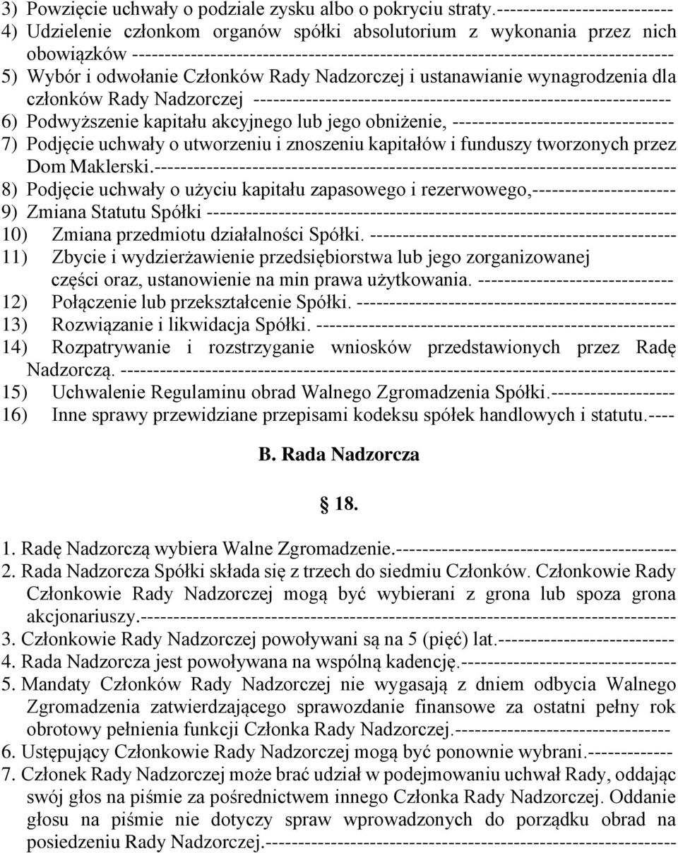 Wybór i odwołanie Członków Rady Nadzorczej i ustanawianie wynagrodzenia dla członków Rady Nadzorczej ---------------------------------------------------------------- 6) Podwyższenie kapitału