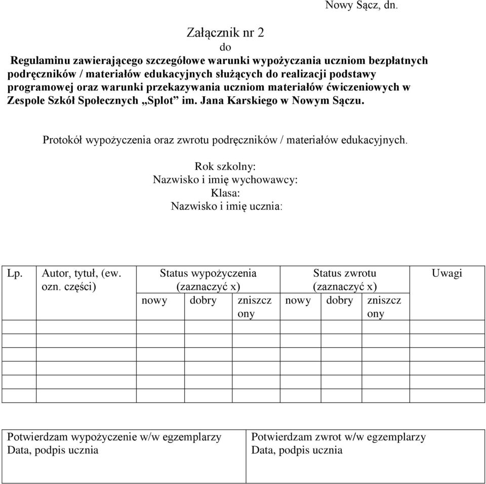 podręczników / materiałów edukacyjnych. Rok szkolny: Nazwisko i imię wychowawcy: Klasa: Nazwisko i imię ucznia: Lp.