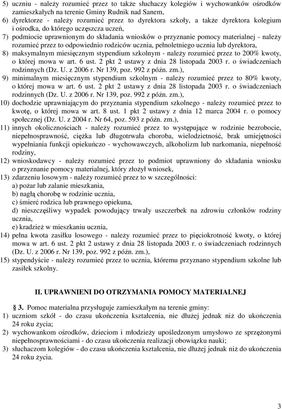 pełnoletniego ucznia lub dyrektora, 8) maksymalnym miesięcznym stypendium szkolnym - naleŝy rozumieć przez to 200% kwoty, o której mowa w art. 6 ust. 2 pkt 2 ustawy z dnia 28 listopada 2003 r.