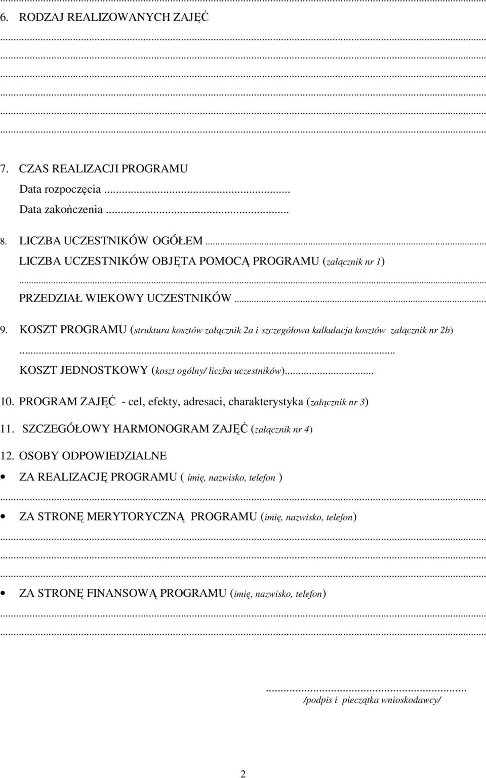 KOSZT PROGRAMU (struktura kosztów załącznik 2a i szczegółowa kalkulacja kosztów załącznik nr 2b)... KOSZT JEDNOSTKOWY (koszt ogólny/ liczba uczestników)... 10.