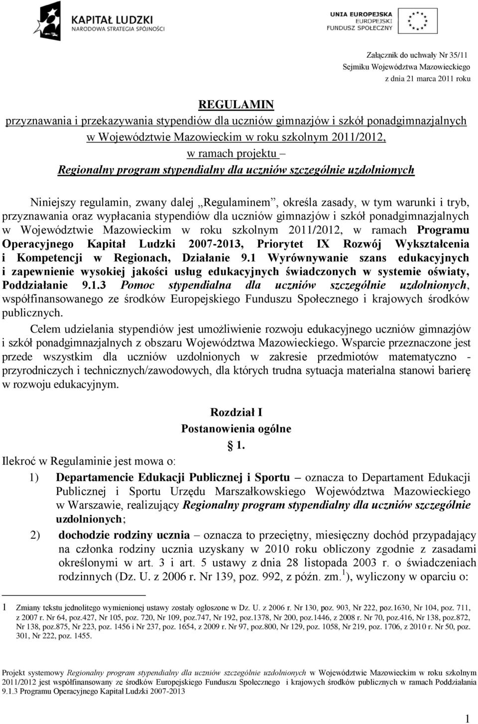 zasady, w tym warunki i tryb, przyznawania oraz wypłacania stypendiów dla uczniów gimnazjów i szkół ponadgimnazjalnych w Województwie Mazowieckim w roku szkolnym 2011/2012, w ramach Programu