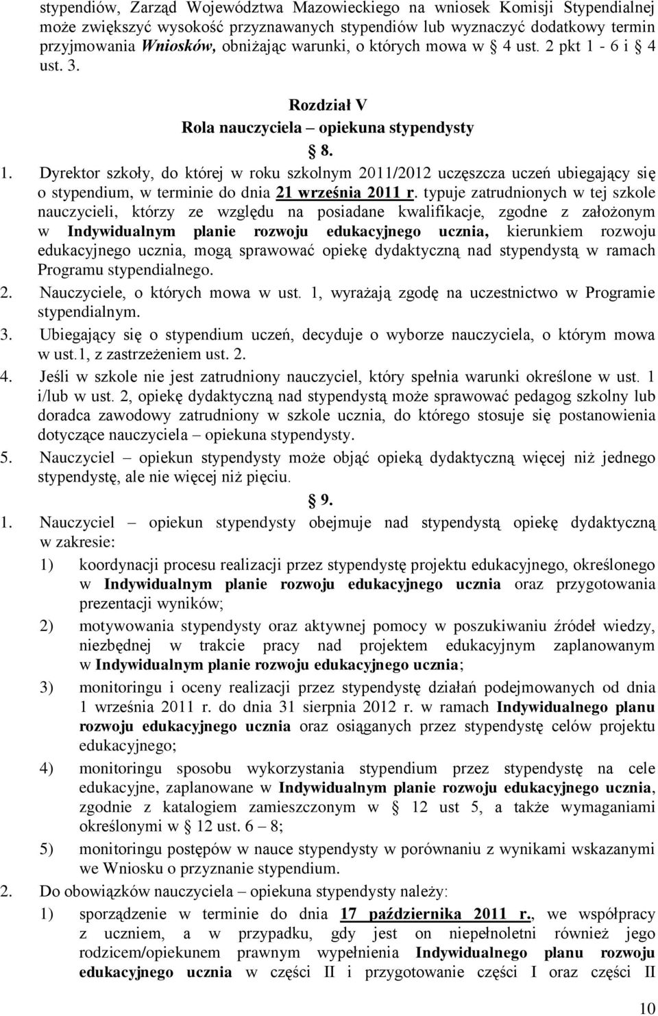 typuje zatrudnionych w tej szkole nauczycieli, którzy ze względu na posiadane kwalifikacje, zgodne z założonym w Indywidualnym planie rozwoju edukacyjnego ucznia, kierunkiem rozwoju edukacyjnego