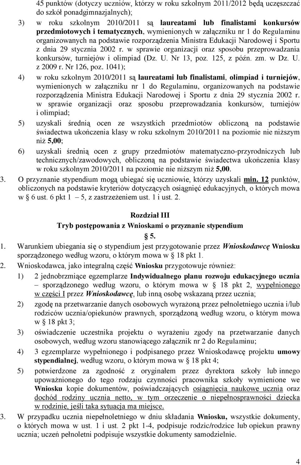 w sprawie organizacji oraz sposobu przeprowadzania konkursów, turniejów i olimpiad (Dz. U. Nr 13, poz. 125, z późn. zm. w Dz. U. z 2009 r. Nr 126, poz.