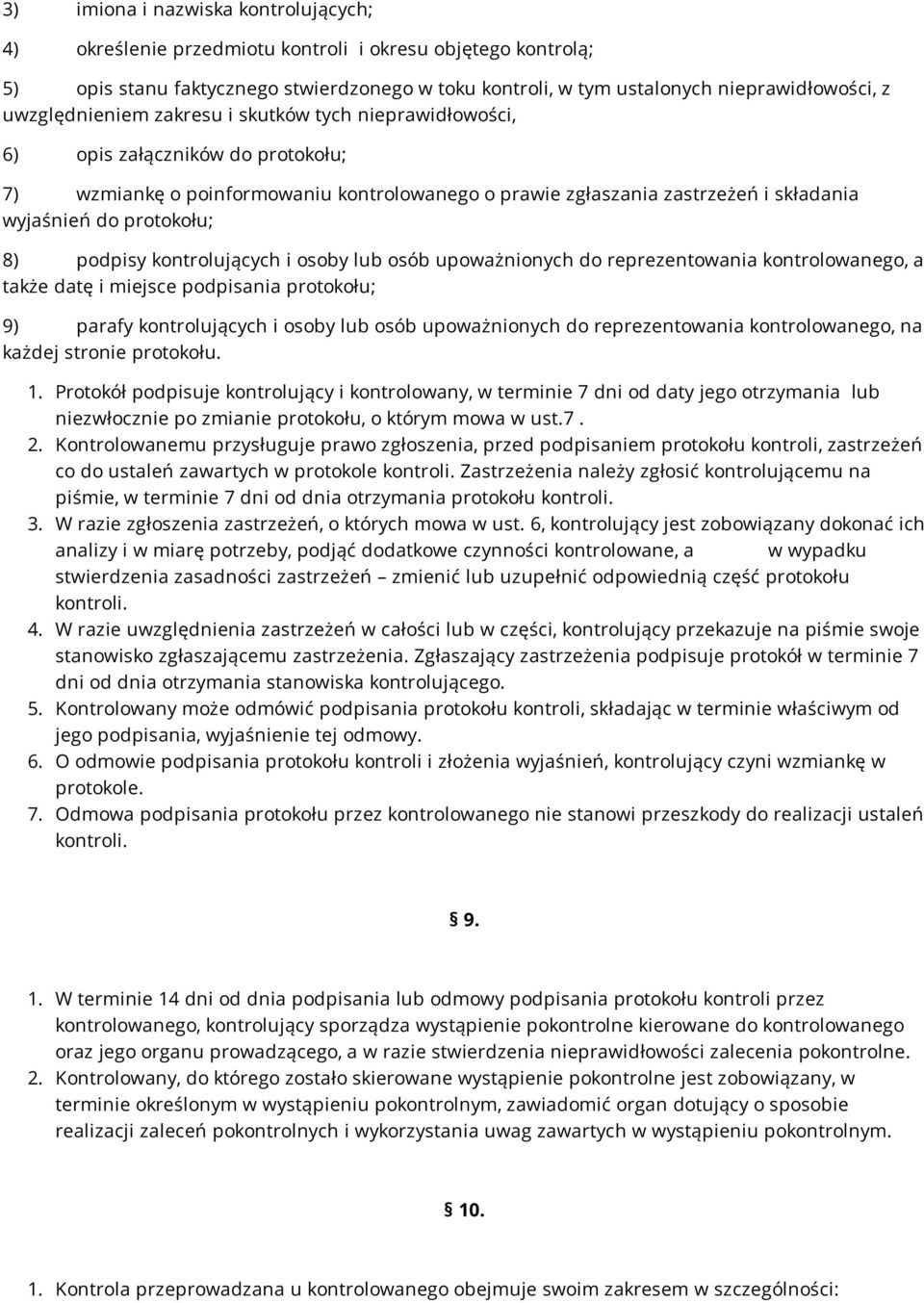 protokołu; 8) podpisy kontrolujących i osoby lub osób upoważnionych do reprezentowania kontrolowanego, a także datę i miejsce podpisania protokołu; 9) parafy kontrolujących i osoby lub osób