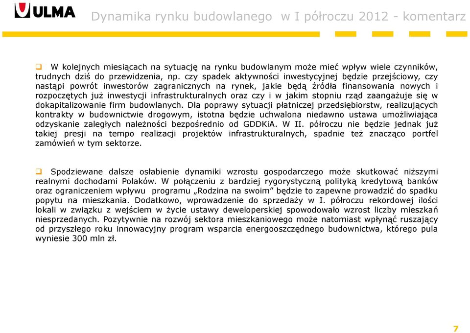 oraz czy i w jakim stopniu rząd zaangażuje się w dokapitalizowanie firm budowlanych.