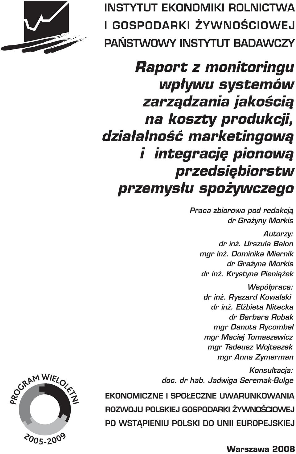 Dominika Miernik dr Grażyna Morkis dr inż. Krystyna Pieniążek Współpraca: dr inż. Ryszard Kowalski dr inż.