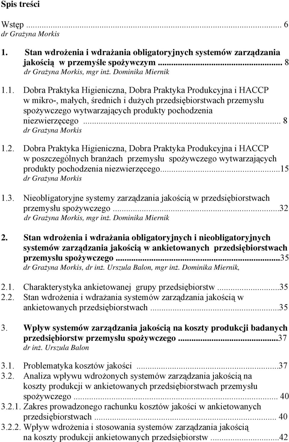 1. Dobra Praktyka Higieniczna, Dobra Praktyka Produkcyjna i HACCP w mikro-, małych, średnich i dużych przedsiębiorstwach przemysłu spożywczego wytwarzających produkty pochodzenia niezwierzęcego.