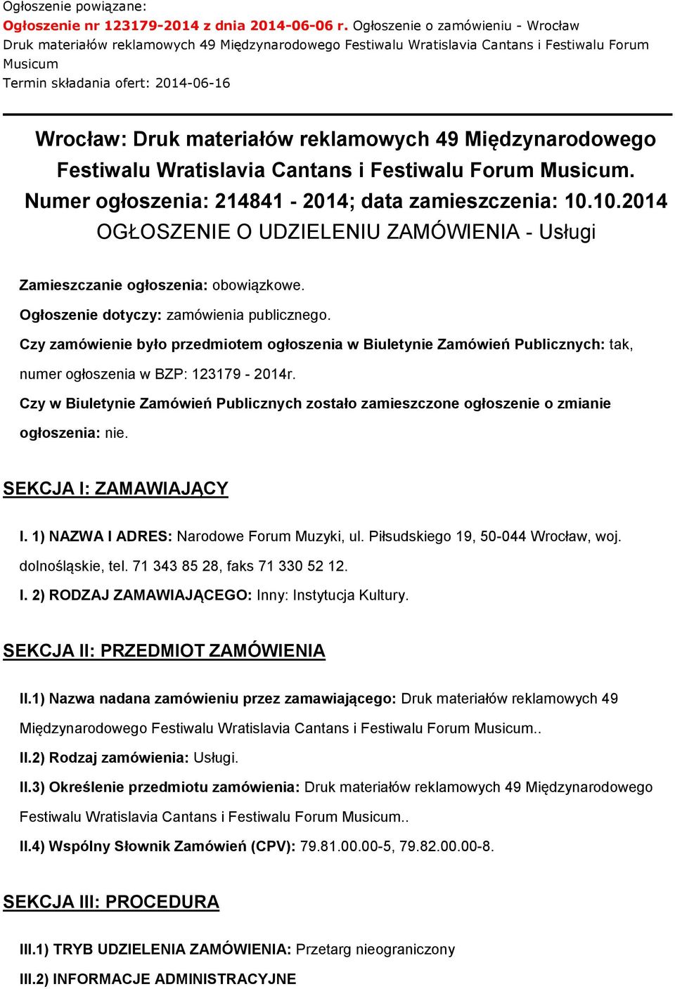 reklamowych 49 Międzynarodowego Festiwalu Wratislavia Cantans i Festiwalu Forum Musicum. Numer ogłoszenia: 214841-2014; data zamieszczenia: 10.