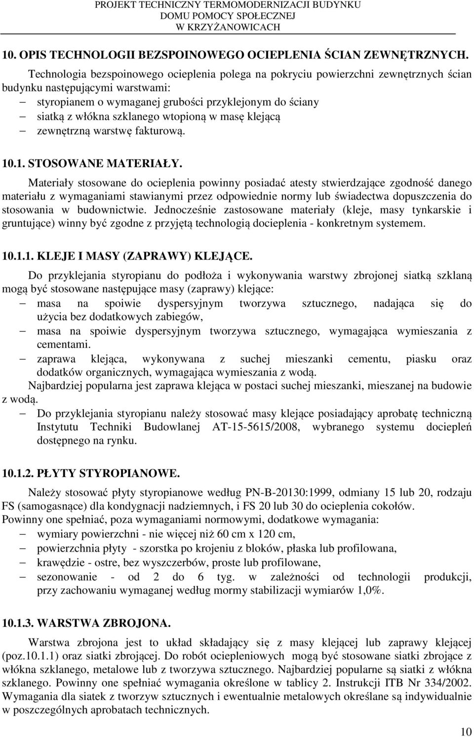 szklanego wtopioną w masę klejącą zewnętrzną warstwę fakturową. 10.1. STOSOWANE MATERIAŁY.