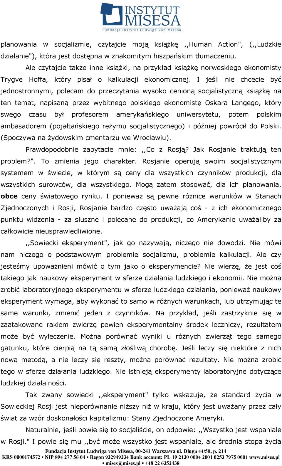 I jeśli nie chcecie być jednostronnymi, polecam do przeczytania wysoko cenioną socjalistyczną książkę na ten temat, napisaną przez wybitnego polskiego ekonomistę Oskara Langego, który swego czasu był