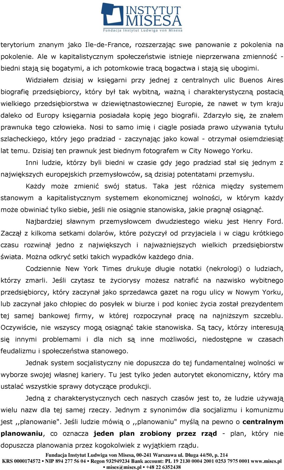 Widziałem dzisiaj w księgarni przy jednej z centralnych ulic Buenos Aires biografię przedsiębiorcy, który był tak wybitną, ważną i charakterystyczną postacią wielkiego przedsiębiorstwa w