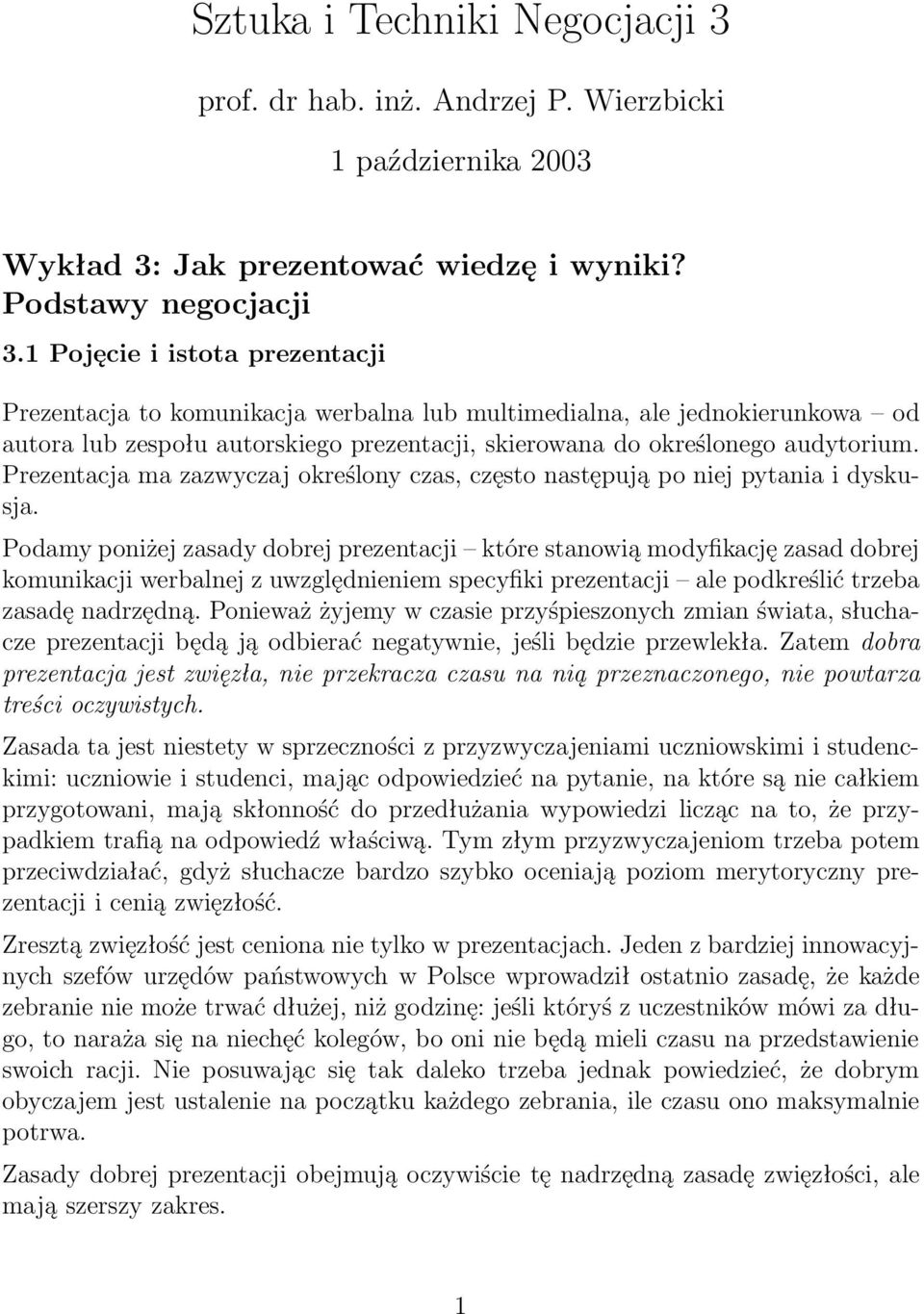 Prezentacja ma zazwyczaj określony czas, często następują po niej pytania i dyskusja.