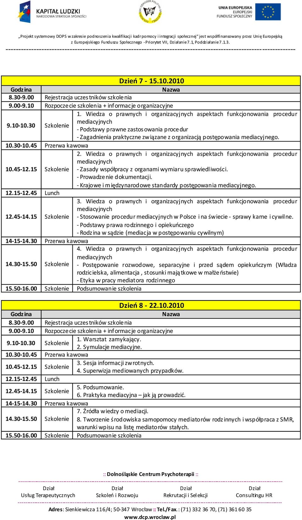 Wiedza o prawnych i organizacyjnych aspektach funkcjonowania procedur - Zasady współpracy z organami wymiaru sprawiedliwości. - Prowadzenie dokumentacji.