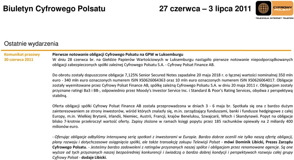 Do obrotu zostały dopuszczone obligacje 7,125% Senior Secured Notes zapadalne 20 maja 2018 r.