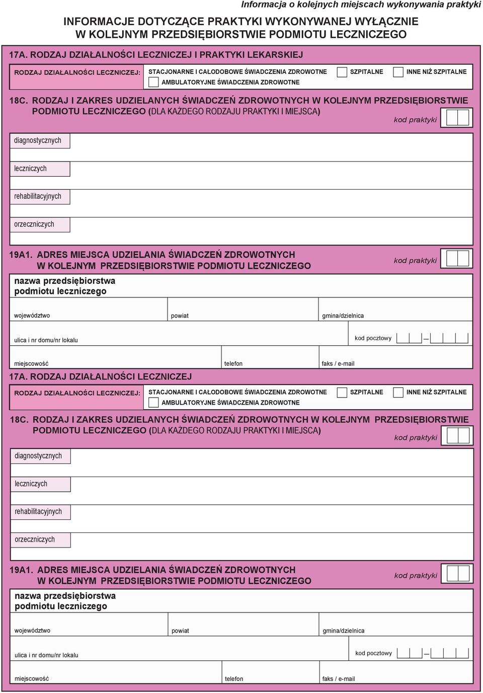 Rodzaj działalności leczniczej i praktyki lekarskiej informacja o kolejnych miejscach wykonywania praktyki Rodzaj działalności leczniczej: stacjonarne i całodobowe świadczenia zdrowotne szpitalne